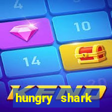 hungry shark evolution dinheiro infinito ios